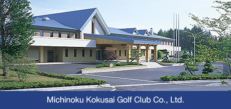 Michinoku Kokusai Golf Club Co., Ltd.